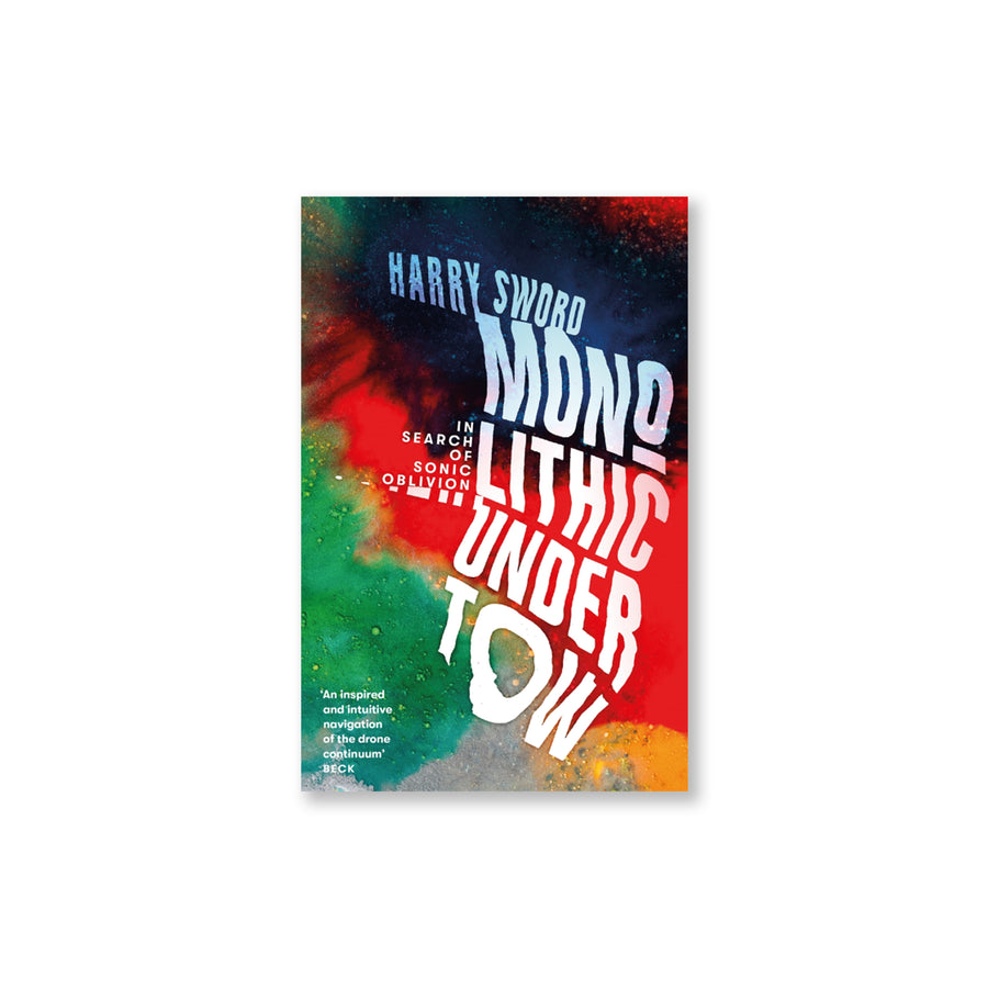 Monolithic Undertow : In Search of Sonic Oblivion